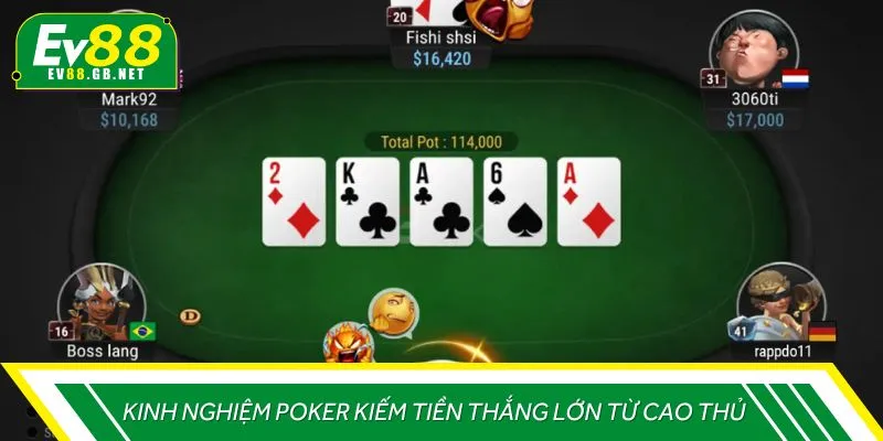 Kinh nghiệm chơi Poker kiếm tiền thắng lớn từ cao thủ