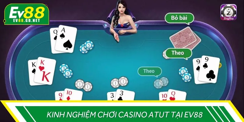 Kinh nghiệm chơi casino Atut tại EV88