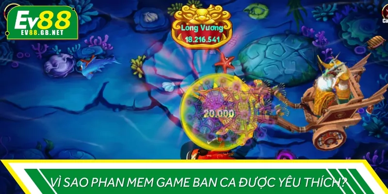 Có nhiều lý do để bắn cá được mọi người dành nhiều tình cảm